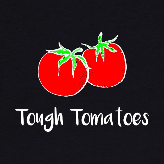 Tough Tomatoes by MisterMash